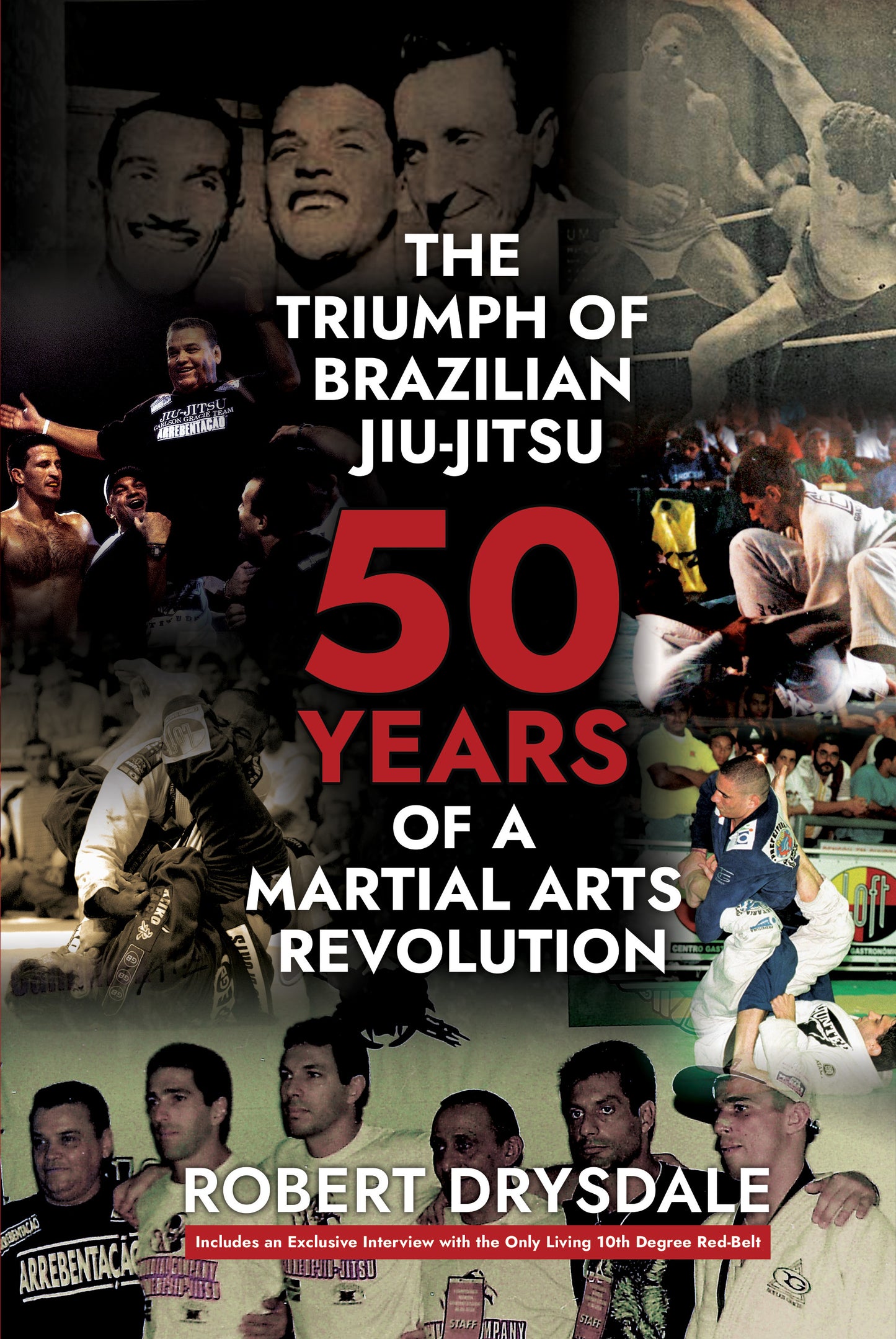 5) The Triumph of Brazilian Jiu Jitsu 50 years of a Martial Arts Revolution.